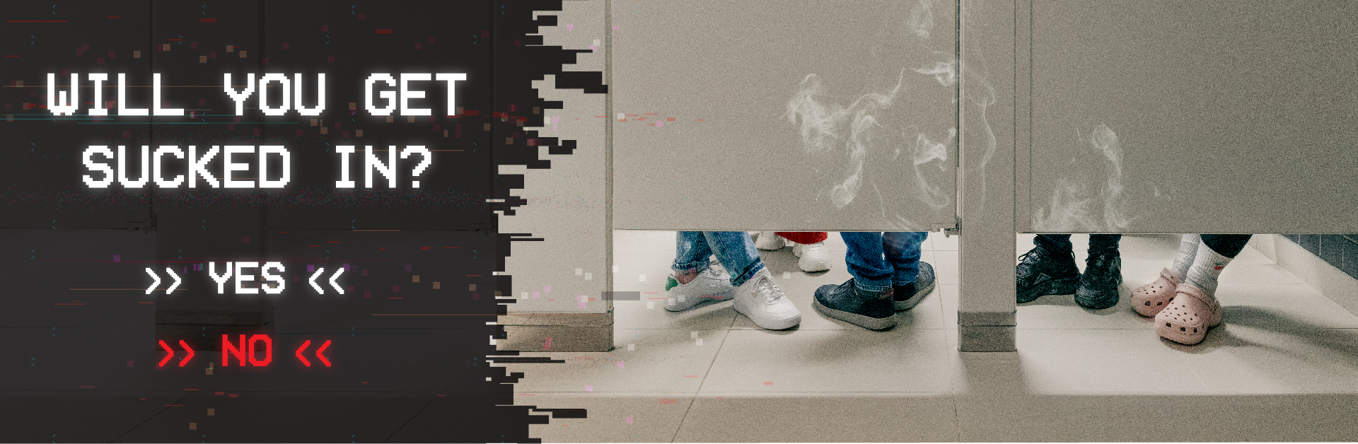 Will you get sucked in? Yes / No